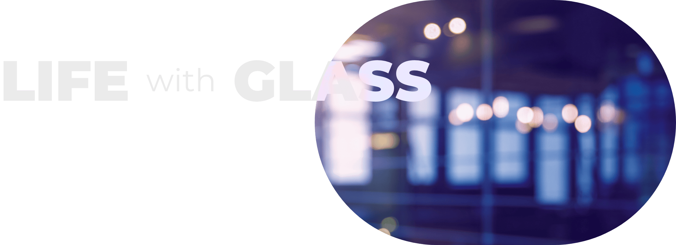 LIFE with GLASS